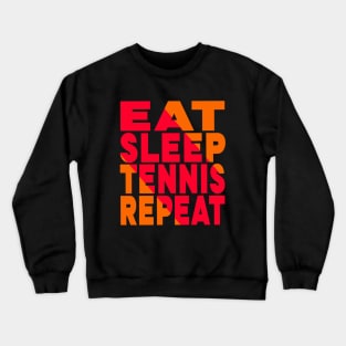 Eat sleep tennis repeat Crewneck Sweatshirt